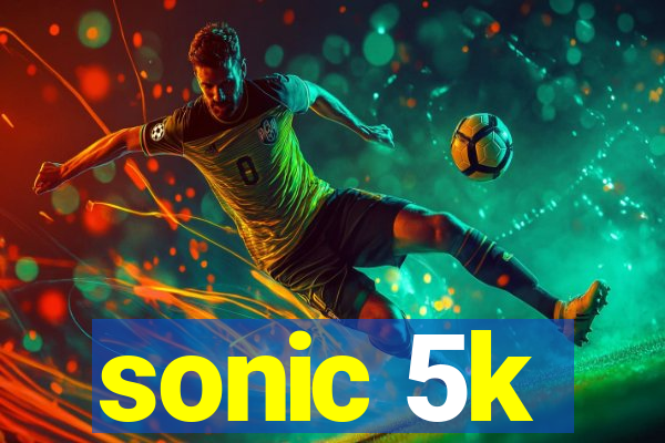 sonic 5k